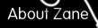 About Zane