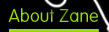 About Zane